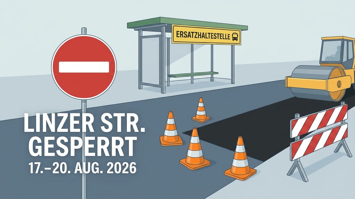 Linzer Straße gesperrt: Ersatzhaltestelle, Baustelle mit Walze und Verkehrskegeln
