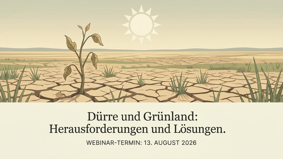 Dürre und Grünland: Herausforderungen und Lösungen, Webinar am 13. August 2026.
