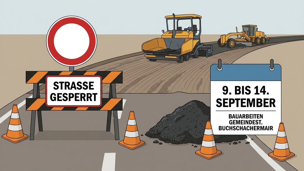 Straßensperre in Buchschachermair vom 9. bis 14. September mit Baumaschinen