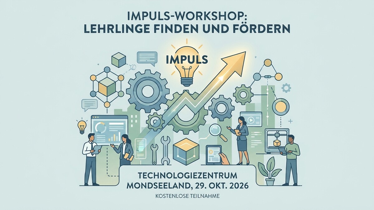 Impuls-Workshop Lehrlinge finden und fördern Technologiezentrum Mondseeland 29. Okt. 2026