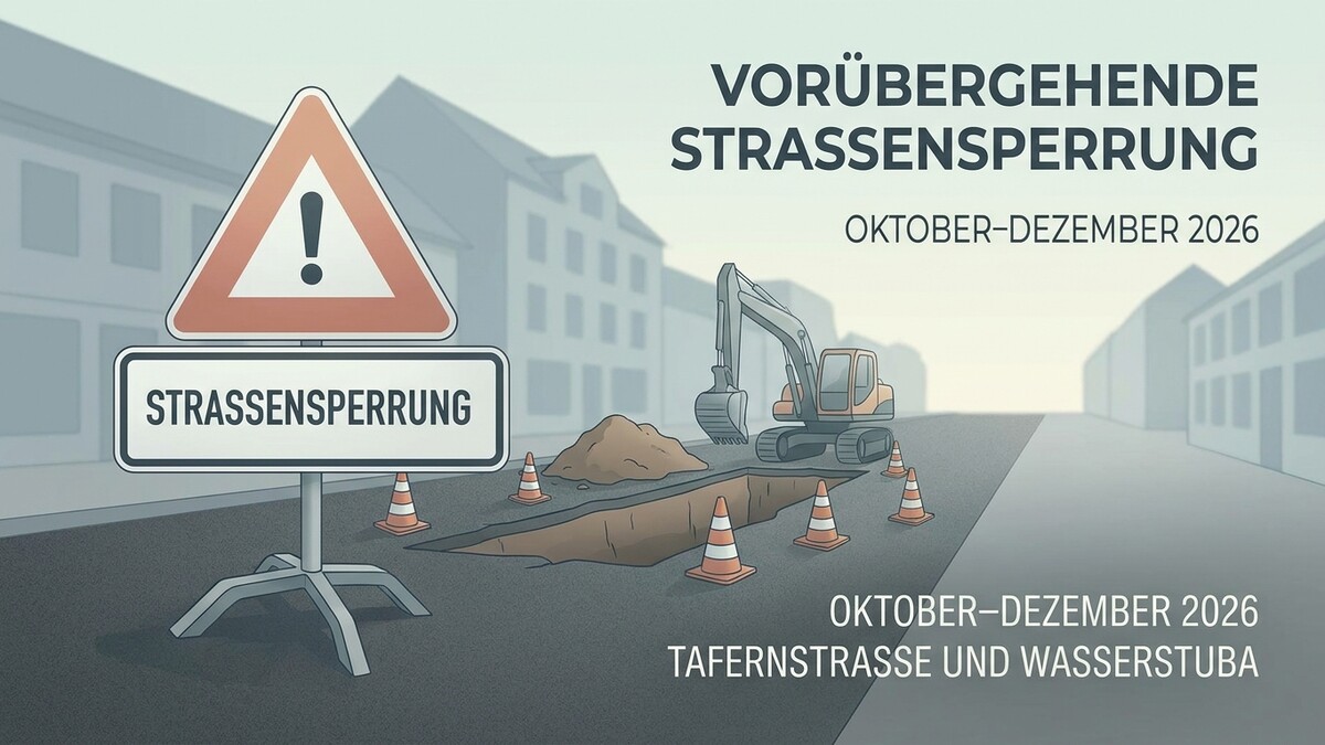 Straßensperrung mit Bagger und Warnschildern in der Tafernstraße und Wasserstuba
