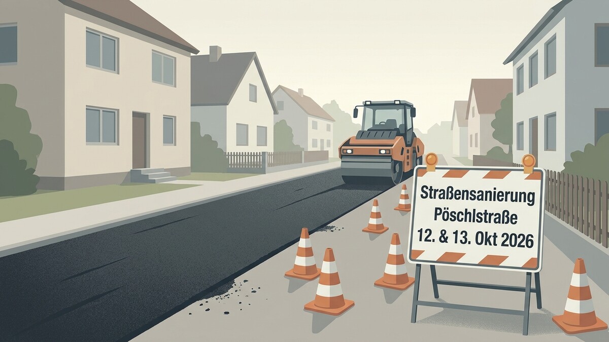 Straßensanierung Pöschlstraße mit Dampfwalze und Verkehrskegeln am 12. & 13. Okt 2026