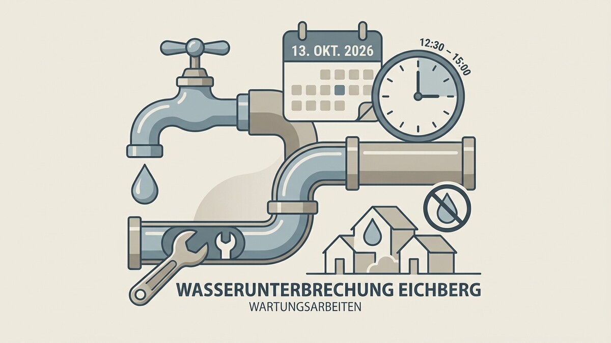 Wasserunterbrechung Eichberg: Wartungsarbeiten am 13. Okt. 2026 von 12:30-15:00 Uhr.
