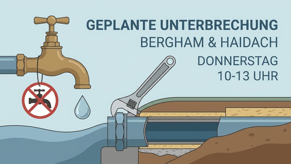 Wasserunterbrechung Bergham & Haidach am Donnerstag von 10-13 Uhr mit Rohrschaden und Schlüssel