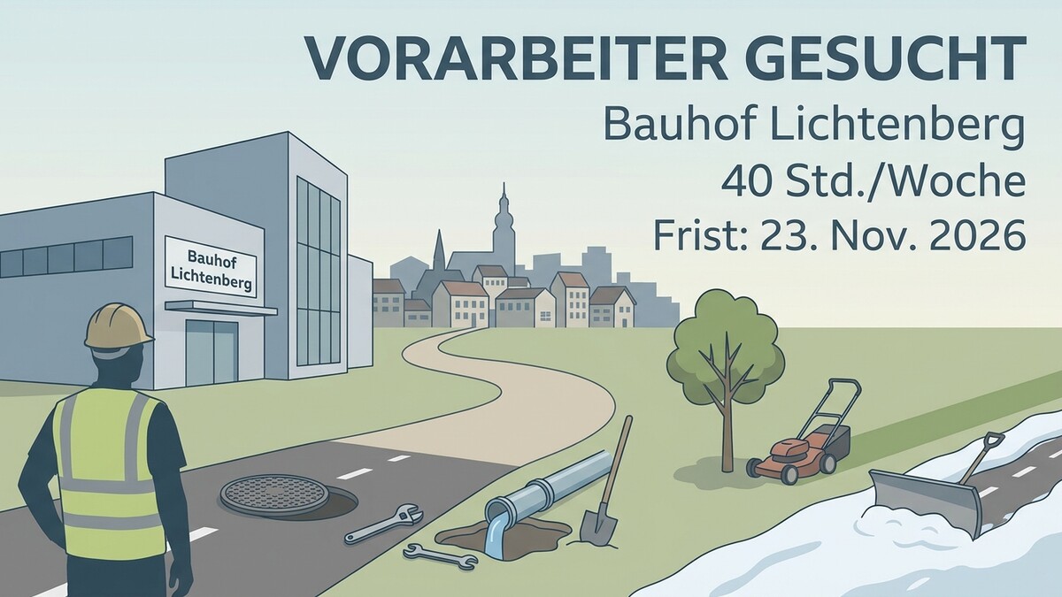 Vorarbeiter gesucht für Bauhof Lichtenberg, 40 Std./Woche, Frist 23. Nov. 2026